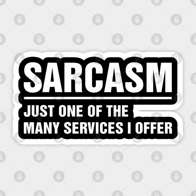 Sarcasm Just one of many Services I Offer Sticker by adik